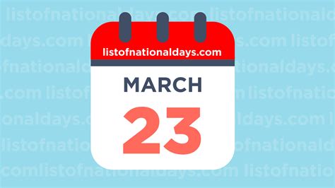 MARCH 23RD: National Holidays, Observances & Famous Birthdays