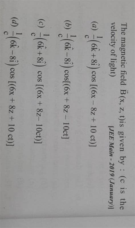 The Magnetic Field B X Z T Is Given By C Is The Velocity Of Light [j