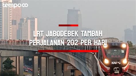 Lrt Jabodebek Tambah Jumlah Perjalanan Jadi Per Hari Mulai