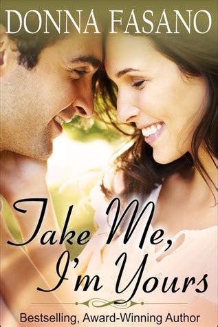 Take Me I M Yours By Donna Fasano Goodreads