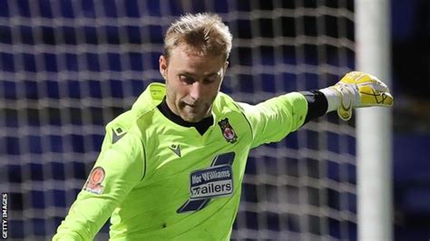 Rob Lainton Wrexham Fear Goalkeeper Has Broken Wrist Bbc Sport