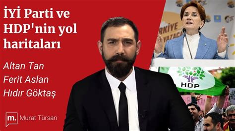 Hdp Ve Y Parti Nin Yol Haritalar Altan Tan H D R G Kta