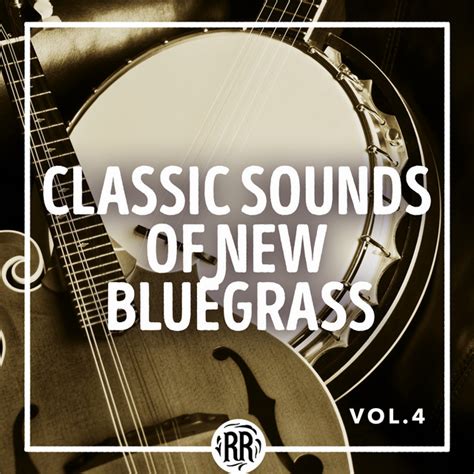 Classic Sounds Of New Bluegrass Vol 4 Compilation By Various