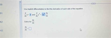 Solved 60 Use Implicit Differentiation To Find The Derivative Of Each Side Of The Equation 61