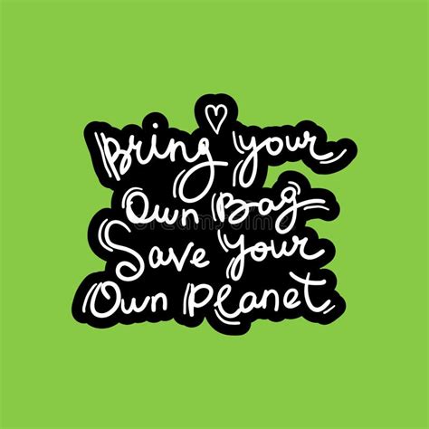 Bring Your Own Bag Save Your Own Planet White Text Calligraphy Lettering Doodle By Hand On