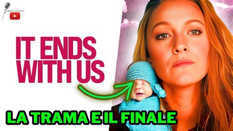 It Ends With Us Siamo Noi A Dire Basta⬆️ La Trama Completa Finale Youtube