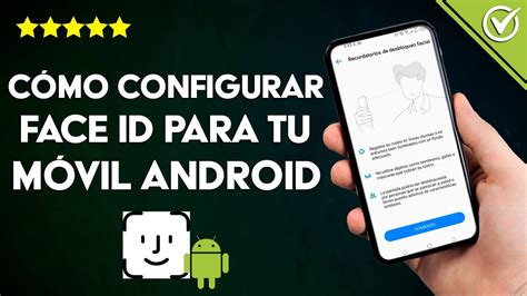 C Mo Configurar Face Id Para Tu Celular Android Si Est Disponible O