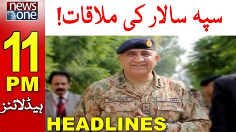 11 PM Headlines Meeting Of COAS Pak Army NewsOne 21 Nov 2022