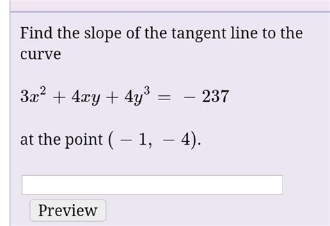 Solved Find The Slope Of The Tangent Line To The Curve At Chegg