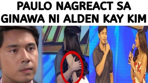 PAULO AVELINO NAGREACT SA GINAWA NI ALDEN KAY KIM CHIU YouTube