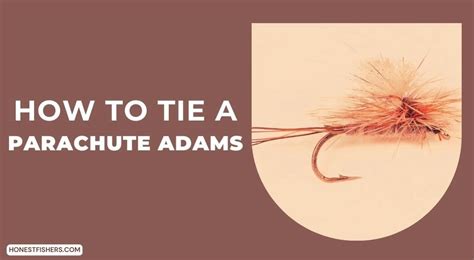 How To Tie A Parachute Adams Like A Pro Honest Fishers