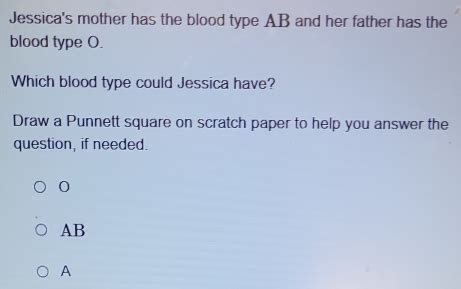 Solved Jessica S Mother Has The Blood Type AB And Her Father Has The