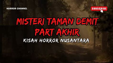 MISTERI TAMAN DEMIT PART AKHIR Cerita Horror Nusantara YouTube