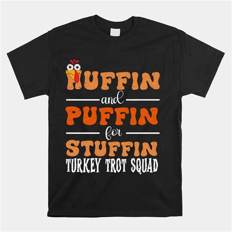 Turkey Trot Squad Huffin And Puffin For Stuffing Fall Vibes Shirt