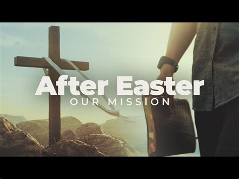 After Easter Our Mission Freebridge Media Worshiphouse Media