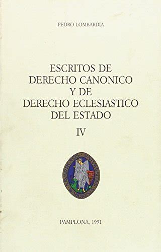 Escritos De Derecho Can Nico Y De Derecho Eclesi Stico Del Estado