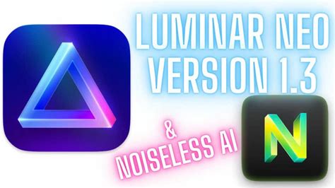 Luminar Neo Version 1 3 Update Noiseless AI Released Wow