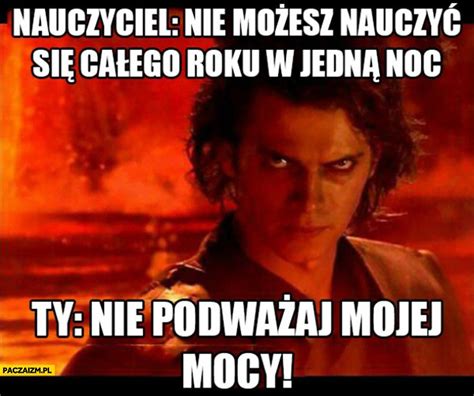 Nauczyciel nie możesz nauczyć się całego roku w jedną noc Ty nie