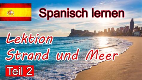 Spanisch lernen für Anfänger Lektion Strand und Meer Teil 2 Deutsch