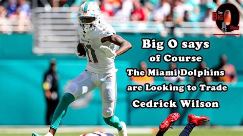 Big O Of Course The Miami Dolphins Are Looking To Trading Cedrick