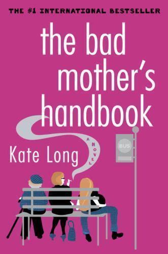 The Bad Mother S Handbook A Novel 9780345479655 Hardcover Kate