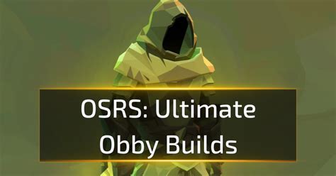 Ultimate OSRS Obby Builds