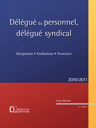 Délégué Du Personnel Délégué Syndical Désignation Attributions