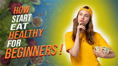 How To Start Eating Healthy For Beginners Youtube