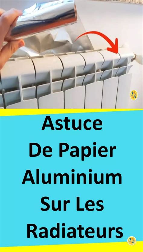 Le Truc Du Papier Aluminium Sur Les Radiateurs Pour Economiser Sur Les