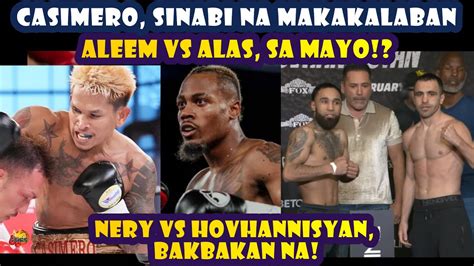 Casimero Sinabi Na Makakalaban Aleem Vs Alas Sa Mayo Nery Vs