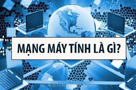 Mạng máy tính là gì Các lợi ích và thành phần mạng máy tính Sàn so