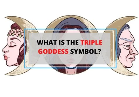 The Triple Goddess: Exploring Its Meaning, Roots and Significance