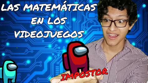 LAS MATEMÁTICAS EN LOS VIDEOJUEGOS YouTube