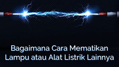 Bagaimana Cara Mematikan Lampu Atau Alat Listrik Lainnya Service