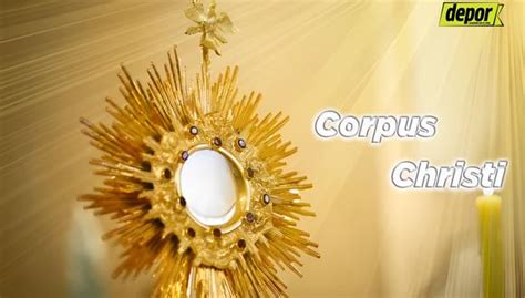 Corpus Christi Qu Se Celebra Cu Ndo Es Y Qu Origen Tiene D A