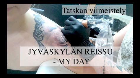 JYVÄSKYLÄN REISSU MY DAY TATUOINNIN VIIMEISTELY YouTube