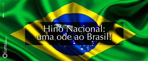 Dia Do Hino Nacional Uma Ode Ao Brasil Fama Col Gio