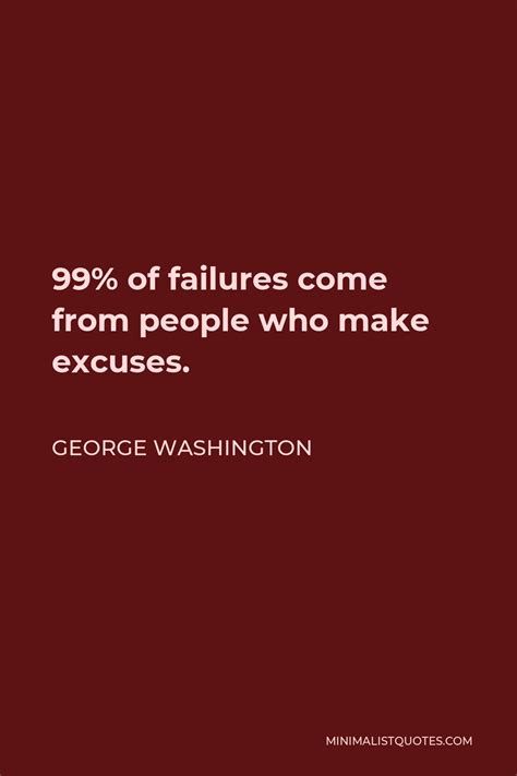 George Washington Quote Of Failures Come From People Who Make Excuses