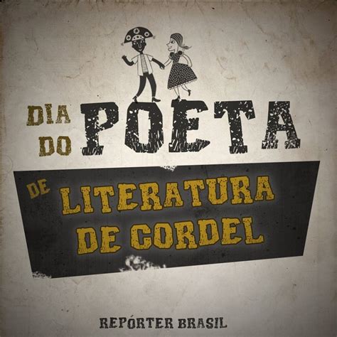 Hoje é Dia do Poeta de Literatura de Cordel O cordelista é um artista