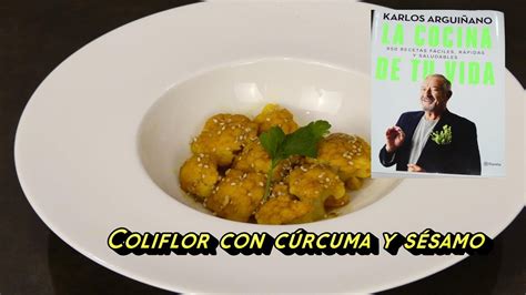 Receta De Coliflor Con CÚrcuma Y SÉsamo Al Dente [k Arguiñano] Youtube