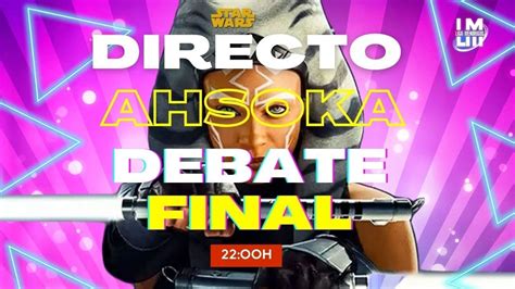 DIRECTO AHSOKA DEBATE FINAL YouTube