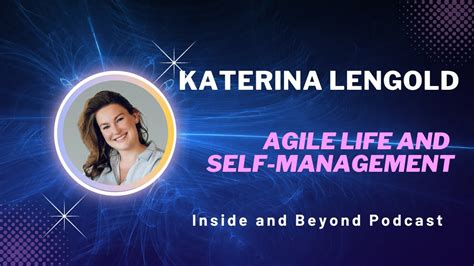 Inside and Beyond Podcast #17: Agile life and self-management with ...