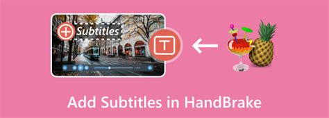 How To Use Handbrake To Add Subtitles Hard Burn Soft Subtitle