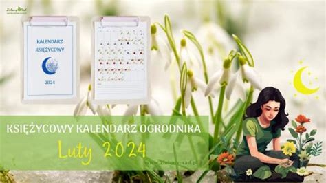 Kalendarz Księżycowy luty 2024 Zielony Sad