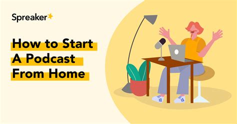 How To Start A Podcast From Home Spreaker Blog