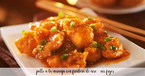 Pollo A La Naranja Con Freidora De Aire Air Fryer Recetas Para