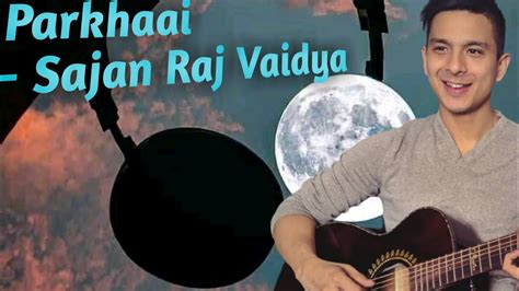 Parkhaailyrics Sajan Raj Vaidya Youtube