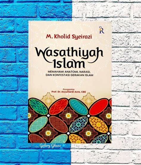 Jual Buku Wasathiyah Islam Memahami Anatomi Narasi Dan Kontestasi