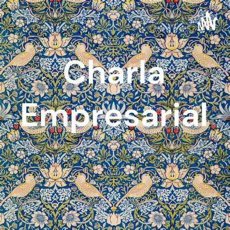 Charla Empresarial Podcast On Spotify