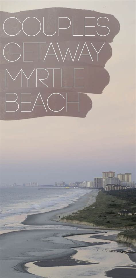 Couples Guide To A Myrtle Beach Romantic Getaway Myrtle Beach